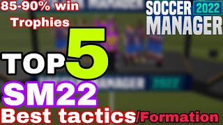 Soccer Manager 2022TOP 5 BEST TACTICS AND FORMATION TO USE [upl. by Barabbas]