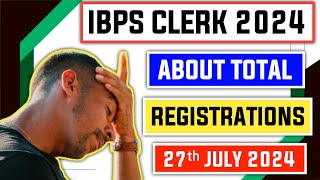 Total Registrations IBPS Clerk 2024  Shocking  27th July 2024 [upl. by Earazed61]