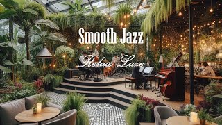 🌟 Smooth Jazz Night at the Greenery Restaurant  Live Stream  Perfect for Relaxation Study amp Work [upl. by Relyc]