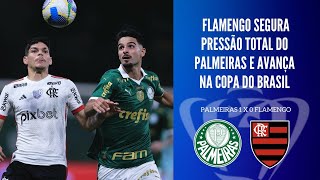 FLAMENGO E PALMEIRAS TRAVAM DUELO ÉPICO FLA SEGURA ÍMPETO E AVANÇA PARA AS QUARTAS DE FINAL [upl. by Waechter]