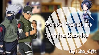 Sensei React To Uchiha Sasuke Part 1  By  ZiaOffc [upl. by Mrots]