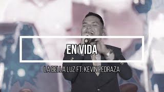 🤍 En vida 🤍  Letra  La Bella Luz Ft Kevin Pedraza [upl. by Burley820]