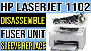 HP LaserJet P1102 Printer  Disassembly Guide  Fuser Sleeve Replacement [upl. by Atekihc]