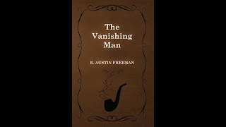 The Vanishing Man by R Austin Freeman  Audiobook [upl. by Eulaliah349]