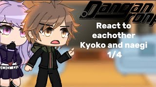 Danganronpa react to eachother Kyoko and naegi  14 naegiri [upl. by Firooc607]