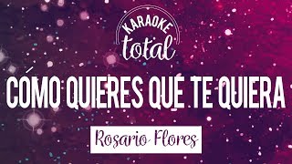 Cómo quieres que te quiera  Rosario Flores  Karaoke cantado con coros [upl. by Cod]