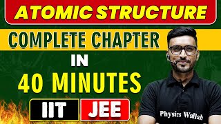 ATOMIC STRUCTURE in 40 Minutes  Complete Chapter for JEE Main amp Advanced [upl. by Hsan]