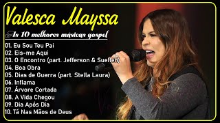 Valesca Mayssa  Seleção Gospel musicas escolhidas com carinho para você 2024  Eu Sou Teu Pai [upl. by Gerladina]