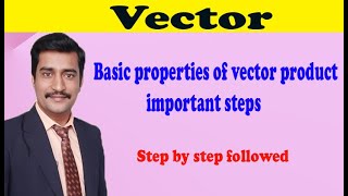 Easily explain basic properties of vector product important steps [upl. by Anairuy162]