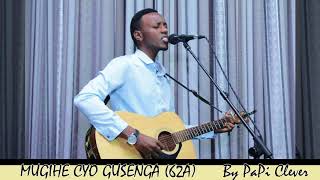 MUGIHE CYO GUSENGA 62A by PaPi Clever Official Audio 2018 [upl. by Aenel]