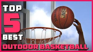 Best Outdoor Basketballs to Buy in 2023  Top 5 Outdoor Basketballs Review [upl. by Lagasse]