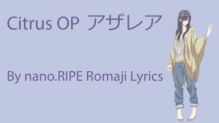 Citrus OP「Azalea」By nanoRIPE Lyrics [upl. by Mahon]