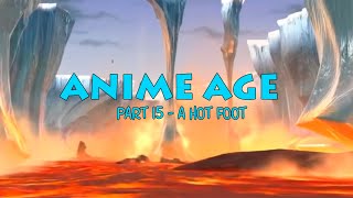 quotAnime Agequot Part 15  A Hot Foot [upl. by Vadim310]