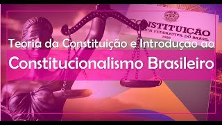 Teoria da Constituição e Introdução ao Constitucionalismo Brasileiro [upl. by Weaver]