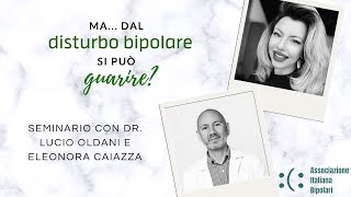 Ma dal disturbo bipolare si può guarire  Seminario con il dr Oldani e la dr Caiazza [upl. by Evadnee]