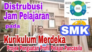 Distribusi Jam Pelajaran Struktur Kurikulum Merdeka Projek Penguatan Profil Pelajar Pancasila SMK [upl. by Niroht]