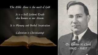 Dr Gordon H Clark on quotThe Inerrancy of The Biblequot  A Calvinist Teaches [upl. by Anos]