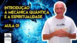 Introdução à Mecânica Quântica e a Espiritualidade  Aula 01  Prof Laércio Fonseca [upl. by Ennovad]