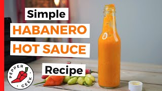 Simple Habanero Hot Sauce Recipe 6 Ingredients  Pepper Geek [upl. by Straus]