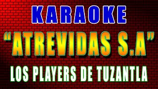 Atrevidas SA Los Players de Tuzantla KARAOKE sin voz [upl. by Festa]