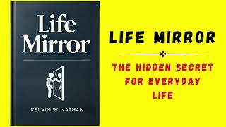 Life Mirror： The Hidden Secret For Everyday Life Audiobook s MI2PtMKdc [upl. by Addis231]