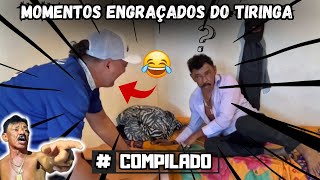 MOMENTOS ENGRAÇADOS DO TIRINGA 😂😂  COMPILADO [upl. by Machos953]