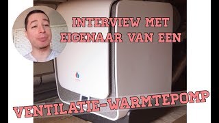 Interview met eigenaar van een Ventilatie Warmtepomp [upl. by Amahs353]