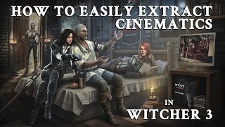 How to easily extract Witcher 3 Cinematics and Videos HD [upl. by Lekkim]