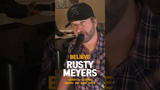 Rusty Meyers Believe Cover  Brooks and Dunn [upl. by Salamanca]