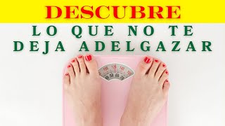 Descubre lo que no te deja adelgazar [upl. by Priscilla316]