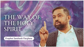 The Way of the Holy Spirit  Prophet Santhosh Varghese  HISnearness Dombivli [upl. by Airamzul233]