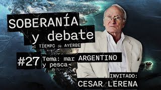 SOBERANIA Y DEBATE 27 Cesar Lerena y Martín Ayerbe Tema Mar argentino y pesca [upl. by Moriarty]