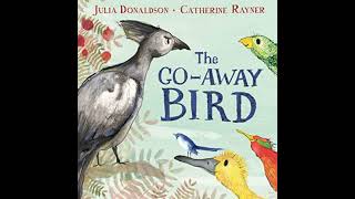 The GoAway Bird by Julia Donaldson [upl. by Pas]