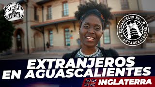 EXTRANJEROS en AGUASCALIENTES 🇬🇧 INGLATERRA  Lazara Morgan [upl. by Hgieloj]