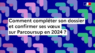 Parcoursup 2024  comment compléter son dossier [upl. by Suellen]