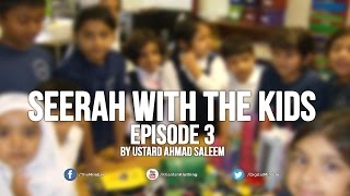 Seerah with the Kids  Ep 3  Ahmad Saleem [upl. by Annaor]