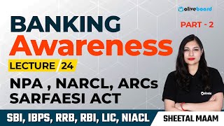 NPA  NARCL ARCs  SARFAESI Act  Part  2  Banking Awareness For All Bank Exams  Sheetal Sharma [upl. by Hershell]