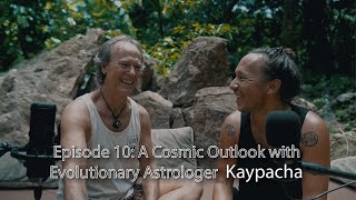 A Cosmic Outlook with Evolutionary Astrologer Kaypacha [upl. by Thorwald170]