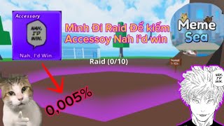 Roblox Meme Sea Mình Đánh 10 Trận Raid Để Săn Nah id win Và Cái Kết [upl. by Slater]