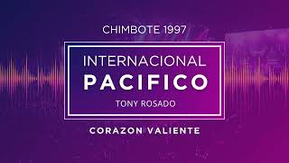 CORAZON VALIENTE  INTERNACIONAL PACIFICO en VIVO CHIMBOTE 1997 [upl. by Nivar132]