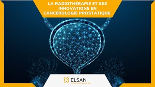 Cancer de la prostate  la radiothérapie et ses innovations en cancérologie prostatique [upl. by Noroj863]