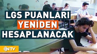 LGS Puanları Yeniden Hesaplanacak  NTV [upl. by Combs]