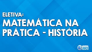 Eletiva Matemática na prática  História [upl. by Elletnwahs]