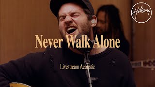 Never Walk Alone Live Stream Acoustic  Hillsong Church [upl. by Dry]