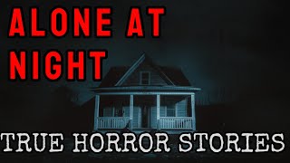 3 Disturbing AloneatNight True Horror Stories [upl. by Zuckerman292]