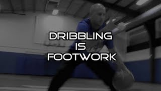 Dribbling is Footwork  Episode 1 [upl. by Rizzi327]