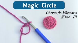 How to Crochet Magic Circle or Magic Ring  BEGINNERS Series  Lesson 15 [upl. by Cowey]