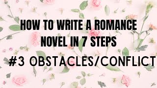 How to Write a Romance Novel in 7 Steps 3 ObstaclesConflict [upl. by Kriss628]