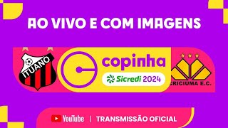 JOGO COMPLETO ITUANO X CRICIÚMA SC  PRIMEIRA FASE  COPINHA SICREDI 2024 [upl. by Duer]