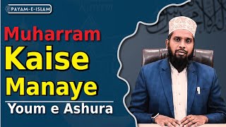 Muharram amp Ashura  Muharram Kayse Manaye Ashura ki Fazilat By Mufti Junaid Misbahi [upl. by Unhsiv422]